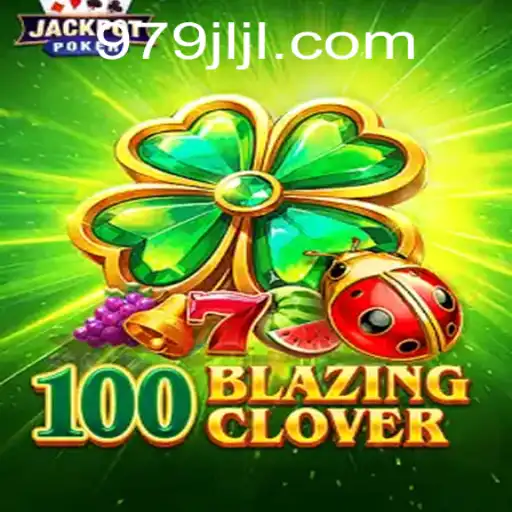 Discover the Thrilling World of 100BlazingClover - A Modern Gaming Marvel